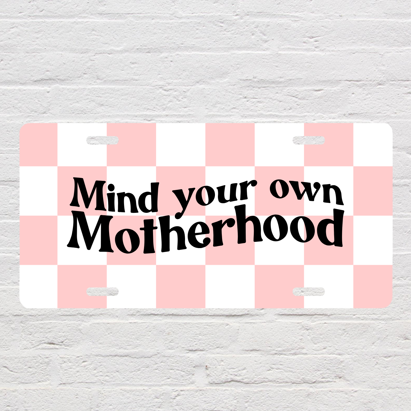 Mind Your Own Motherhood License Plate