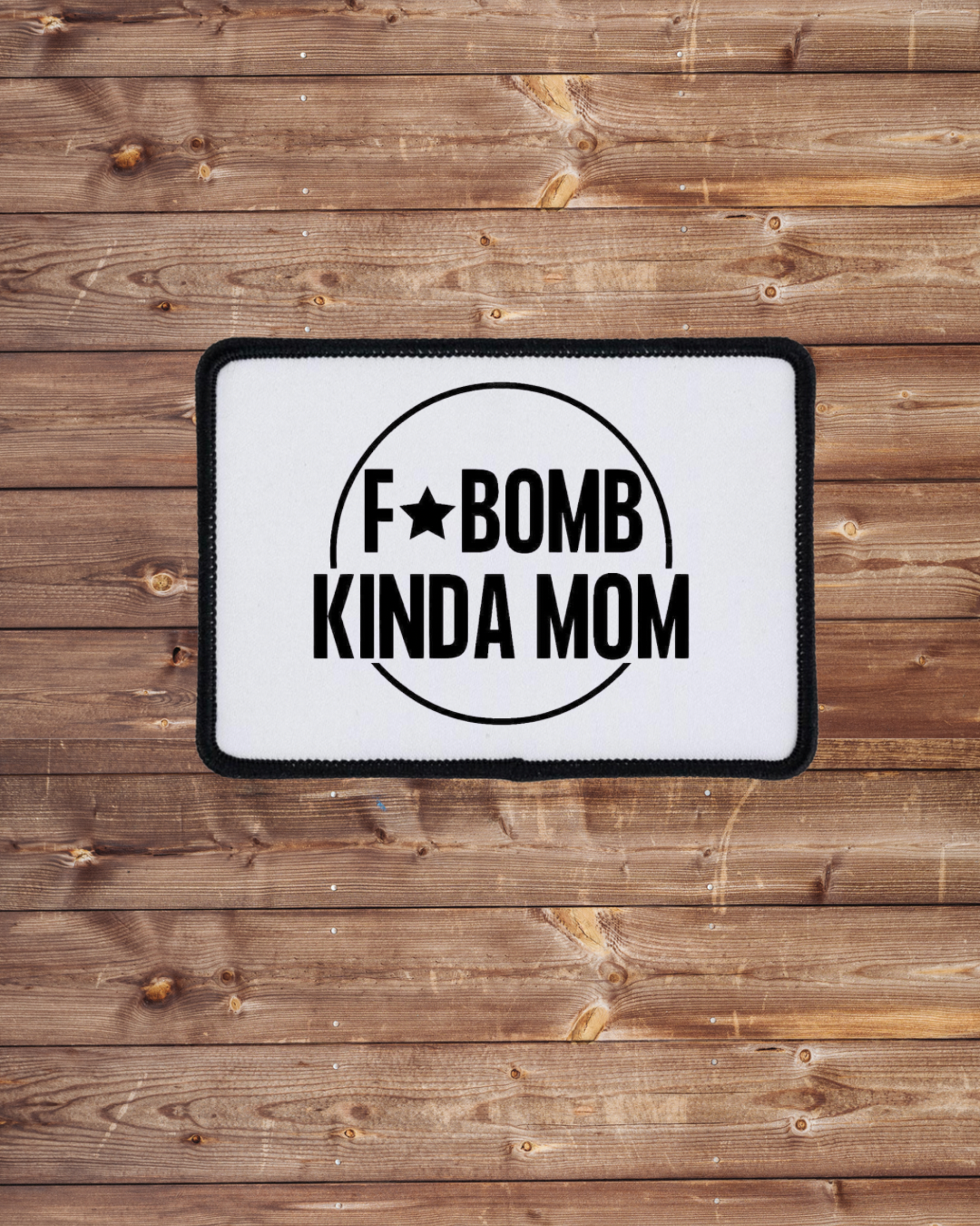 F Bomb Kinda Mom Iron on Patch