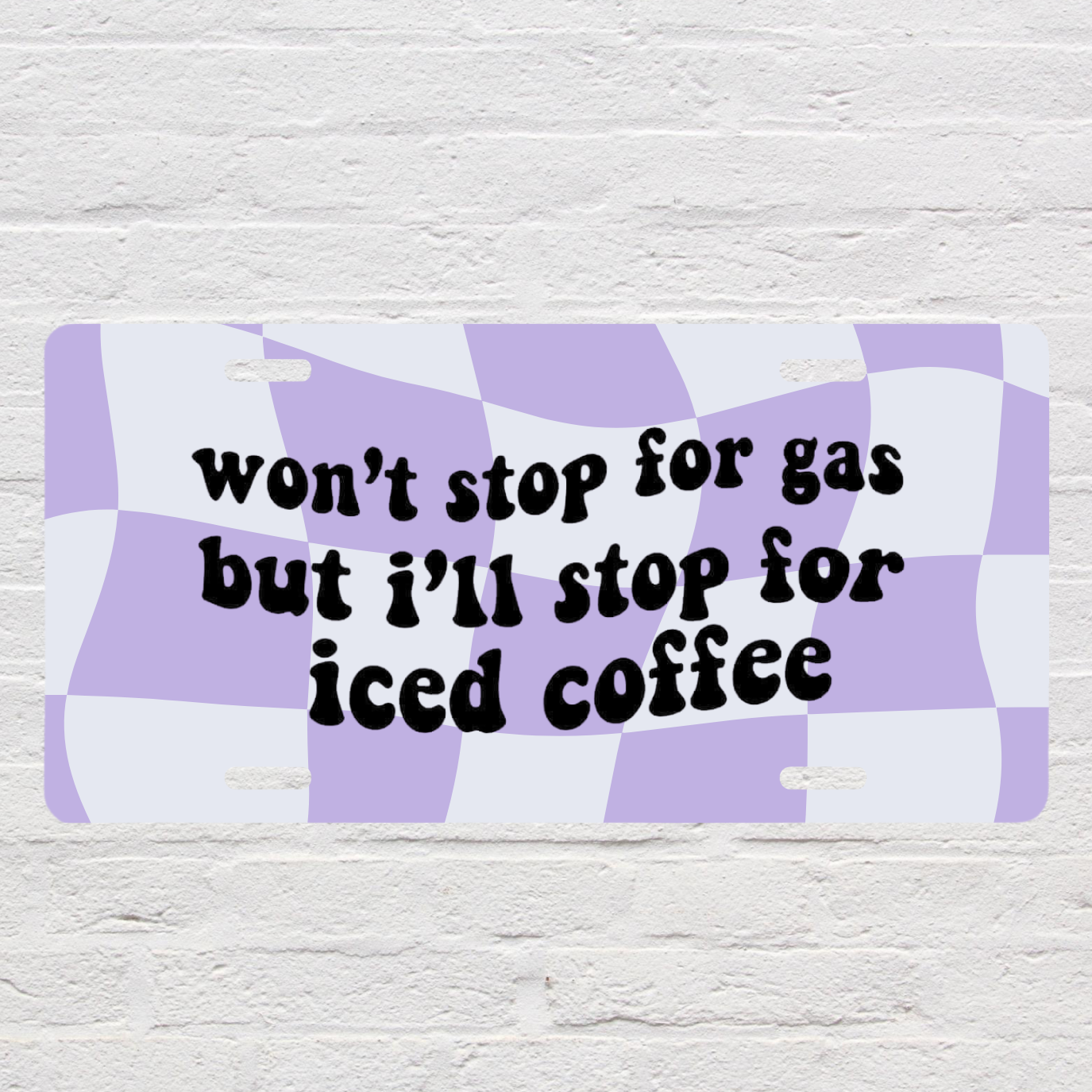Won’t Stop For Gas License Plate