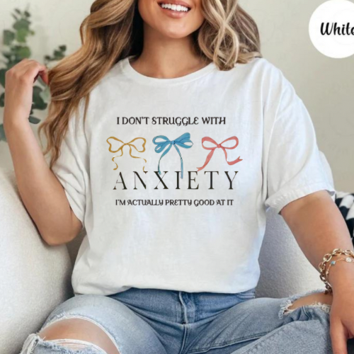 I Don’t Struggle with Anxiety Graphic Tee