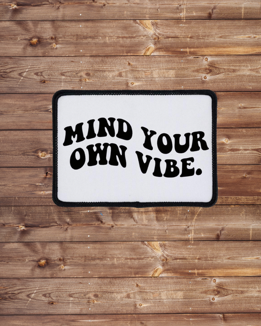 Mind Your Own Vibe Iron on Patch