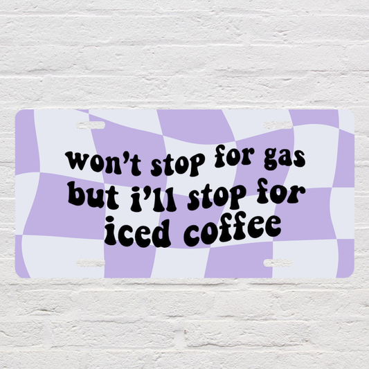 Won’t Stop For Gas License Plate