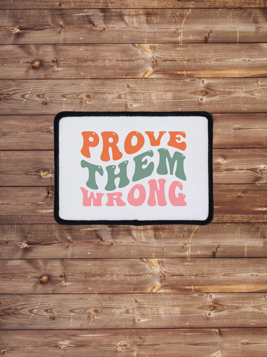 Prove Them Wrong Iron on Patch